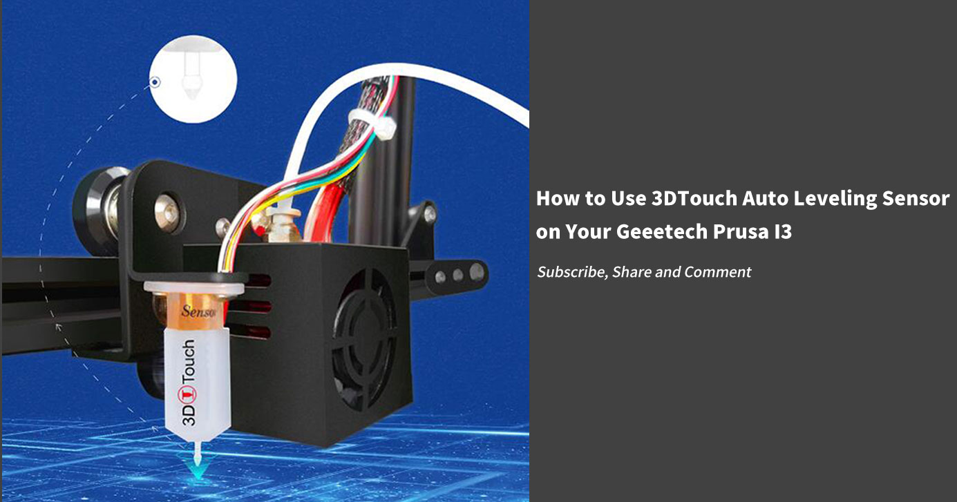How to Use 3DTouch Auto Leveling Sensor on Your Geeetech Prusa I3