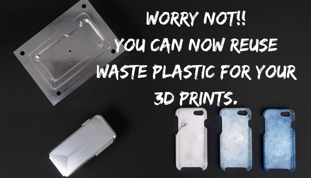 Worry Not!! You Can Now Reuse Waste Plastic For Your 3D Prints.