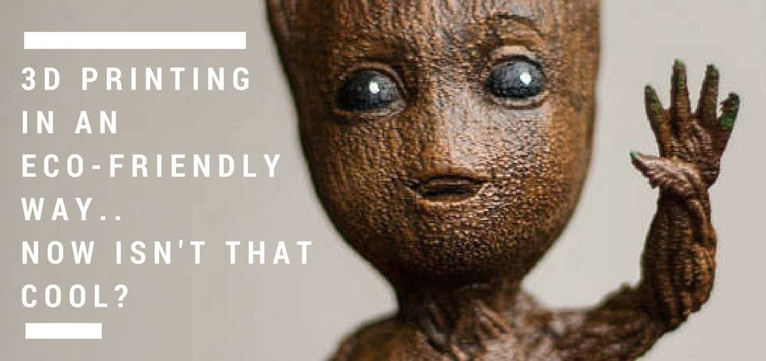 3D Printing in an Eco-Friendly Way...Now Isn't That Cool?